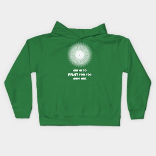 Ask Me to Pray for You and I Will - On the Back of Kids Hoodie